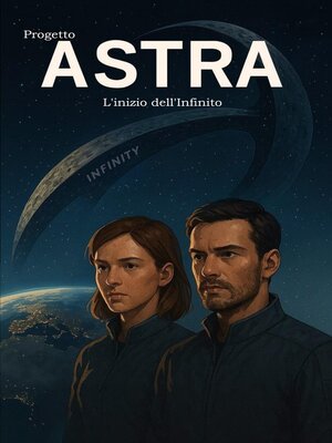 cover image of Progetto ASTRA--L'inizio dell'Infinito